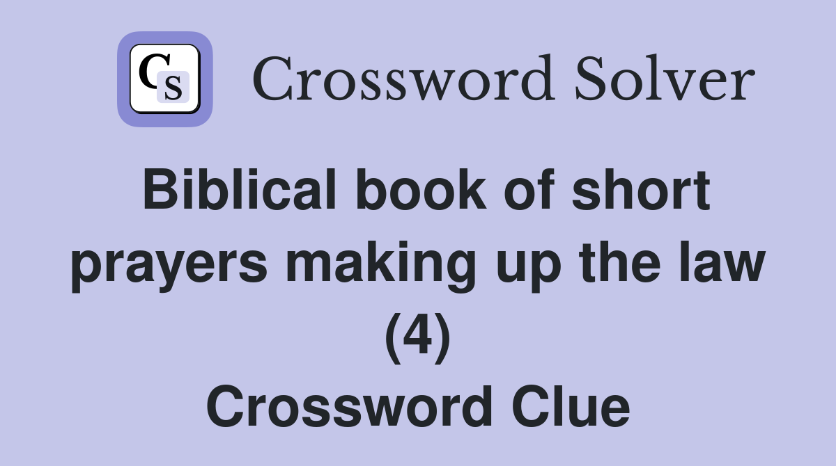 Biblical book of short prayers making up the law (4) Crossword Clue
